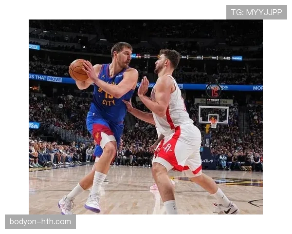 约基奇关键挡拆打造高效得分体系明显拉开球队内线差距